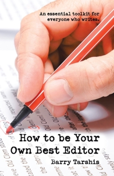 Paperback How to Be Your Own Best Editor: An Essential Toolkit for Everyone Who Writes. Book