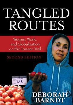 Hardcover Tangled Routes : Women, Work, and Globalization on the Tomato Trail Book