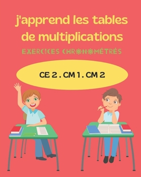 Paperback j'apprend les tables de multiplication: 70 jours pour réviser ses tables de multiplication / convient aux enfants de CE 2 - CM1 - Cm 2 / exercices chr [French] Book