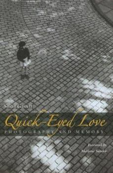 Hardcover Quick-eyed Love: Photography And Memory Book