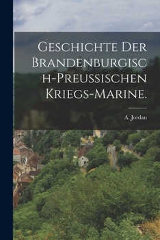 Paperback Geschichte der brandenburgisch-preussischen Kriegs-Marine. [German] Book