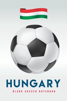 Hungary: Blank Soccer Notebook for Football  fans