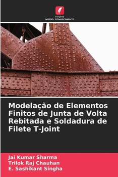Paperback Modelação de Elementos Finitos de Junta de Volta Rebitada e Soldadura de Filete T-Joint [Portuguese] Book