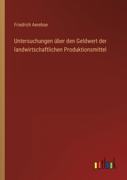 Untersuchungen über den Geldwert der landwirtschaftlichen Produktionsmittel