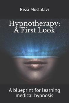 Paperback Hypnotherapy: A First Look: A blueprint for learning medical hypnosis Book