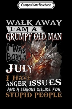 Paperback Composition Notebook: Mens Walk Away I Am A Grumpy Old Man I Was Born In July s Journal/Notebook Blank Lined Ruled 6x9 100 Pages Book