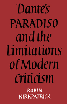 Paperback Dante's Paradiso and the Limitations of Modern Criticism: A Study of Style and Poetic Theory Book