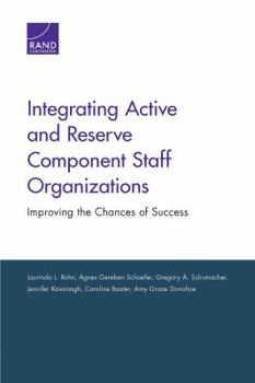 Paperback Integrating Active and Reserve Component Staff Organizations: Improving the Chances of Success Book