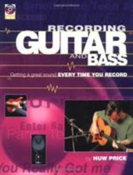 Paperback Recording Guitar and Bass: Getting a Great Sound Every Time You Record [With CD] Book