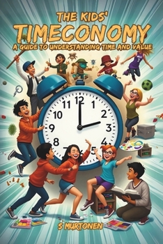 The Kids' Timeconomy: A Guide to Understanding Time and Value