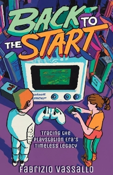 Paperback Back to the Start Button: Tracing the PlayStation Era's Timeless Legacy Book