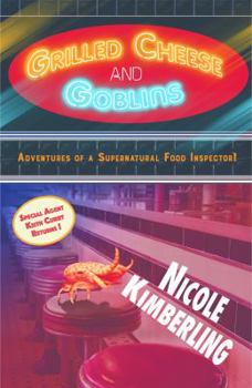 Grilled Cheese and Goblins: Adventures of a Supernatural Food Inspector - Book #3 of the Keith Curry's Case Files