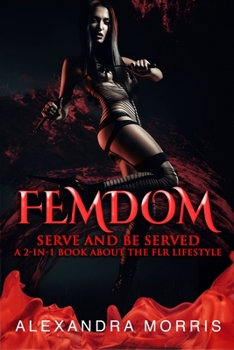 Paperback Femdom: Serve and Be Served A 2-in-1 Book About the FLR Lifestyle Book