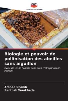 Biologie et pouvoir de pollinisation des abeilles sans aiguillon (French Edition)