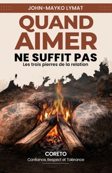 Paperback Quand aimer ne suffit pas: Les trois pierres de la relation [French] Book