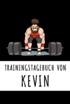 Paperback Trainingstagebuch von Kevin: Personalisierter Tagesplaner f?r dein Fitness- und Krafttraining im Fitnessstudio oder Zuhause [German] Book