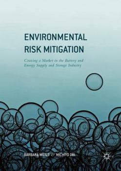 Hardcover Environmental Risk Mitigation: Coaxing a Market in the Battery and Energy Supply and Storage Industry Book
