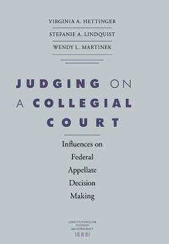 Hardcover Judging on a Collegial Court: Influences on Federal Appellate Decision Making Book