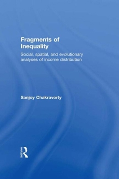 Paperback Fragments of Inequality: Social, Spatial and Evolutionary Analyses of Income Distribution Book