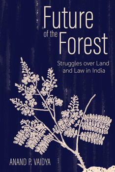 Paperback Future of the Forest: Struggles Over Land and Law in India Book