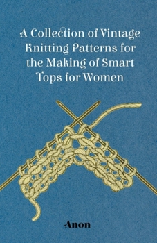 Paperback A Collection of Vintage Knitting Patterns for the Making of Smart Tops for Women Book