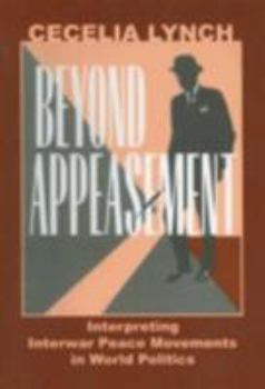 Paperback Beyond Appeasement: Interpreting Interwar Peace Movements in World Politics Book