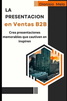 La Presentación en Venta B2B (Spanish Edition)