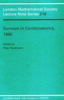 Surveys in Combinatorics, 1995 (London Mathematical Society Lecture Note Series) - Book #218 of the London Mathematical Society Lecture Note