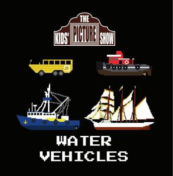 Water Vehicles (The Kids' Picture Show)