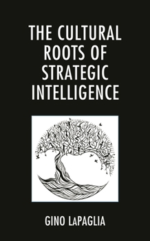 Hardcover The Cultural Roots of Strategic Intelligence Book