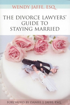 Paperback The Divorce Lawyers' Guide to Staying Married Book