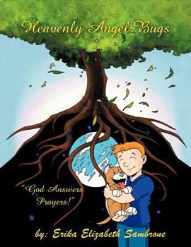 Paperback Heavenly Angel Bugs: God Answers Prayers Book