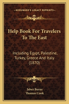 Paperback Help Book For Travelers To The East: Including Egypt, Palestine, Turkey, Greece And Italy (1870) Book