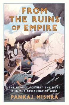 Hardcover From the Ruins of Empire: The Revolt Against the West and the Remaking of Asia Book