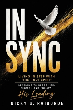 Paperback In-Sync: Living in Step with the Holy Spirit - Learning to Recognize, Discern and Follow His Leading Book
