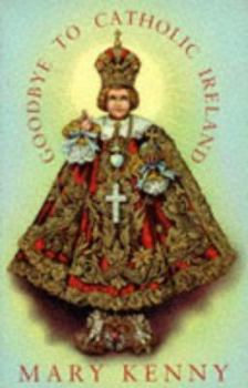Paperback Goodbye To Catholic Ireland Book