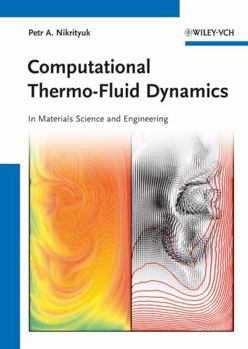 Hardcover Computational Thermo-Fluid Dynamics: In Materials Science and Engineering Book