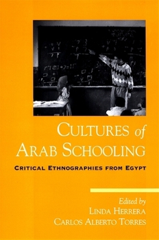 Hardcover Cultures of Arab Schooling: Critical Ethnographies from Egypt Book