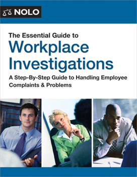 Paperback The Essential Guide to Workplace Investigations: A Step-By-Step Guide to Handling Employee Complaints & Problems Book