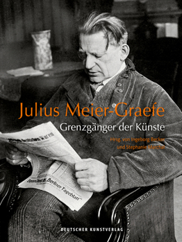Julius Meier-Graefe: Grenzg�nger Der K�nste