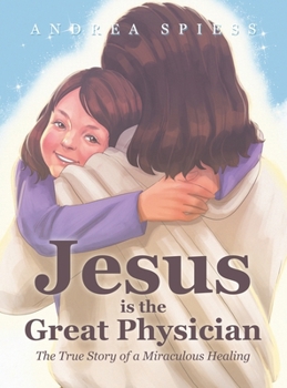 Hardcover Jesus is the Great Physician: The True Story of a Miraculous Healing Book
