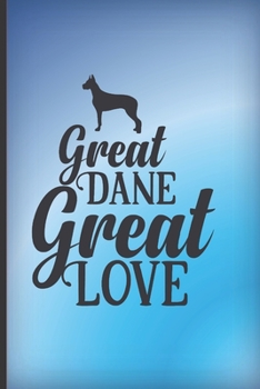 Great Dane, great love: Blue notebook journal to write in with Great Dane quote. Sweet dog gift for Great Dane lovers and owners.