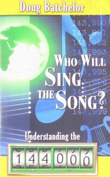 Paperback Who Will Sing the Song: Understanding the 144,000 Book