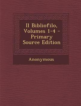 Paperback Il Bibliofilo, Volumes 1-4 - Primary Source Edition [Italian] Book