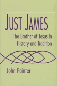 Hardcover Just James: The Brother of Jesus in History and Tradition Book