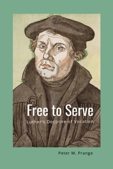 Paperback Free to Serve: Luther's Doctrine of Vocation Book
