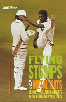Paperback Flying Stumps and Metal Bats: Cricket's Greatest Moments by the People Who Were There Book
