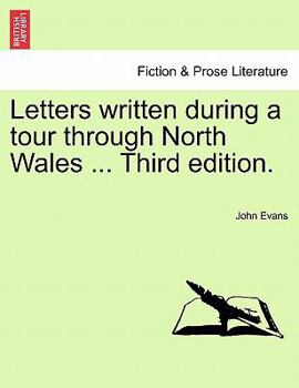 Paperback Letters Written During a Tour Through North Wales ... Third Edition. Book