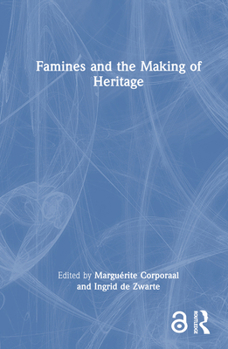 Hardcover Famines and the Making of Heritage Book