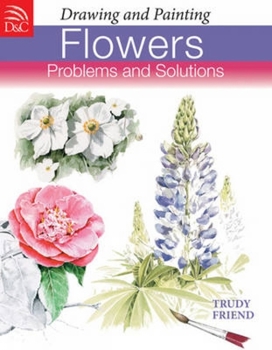 Paperback Drawing and Painting Flowers: Problems and Solutions Book